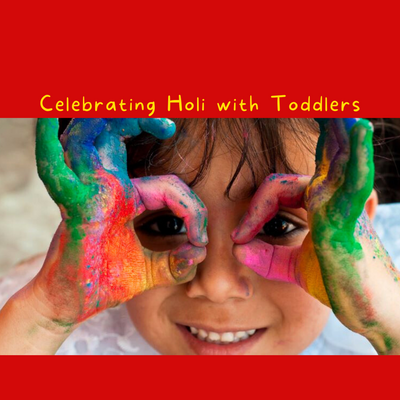 Celebrating Holi with Toddlers: A Guide to Safe and Joyful Festivities