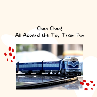 Choo Choo! All Aboard the Toy Train Fun - Discover How They Captivate Kids and Adults Alike