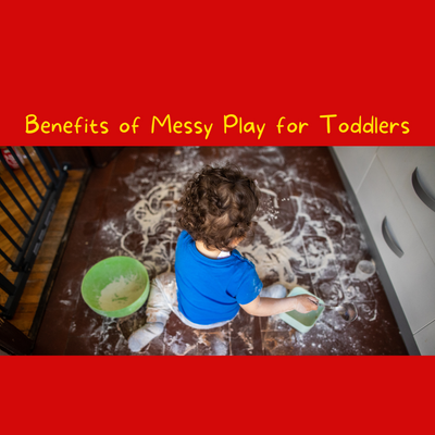 Unleashing Creativity and Development: The Comprehensive Benefits of Messy Play for Toddlers