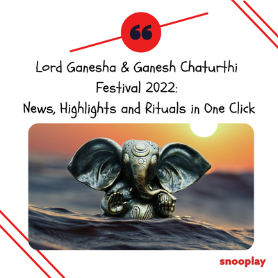 Lord Ganesha & Ganesh Chaturthi Festival 2022: News, Highlights and Rituals in One Click
