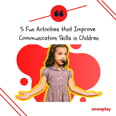 5 Fun Activities that Improve Communication Skills in Children