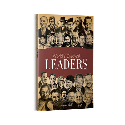 World's Greatest Leaders: Biographies of Inspirational Personalities For Kids