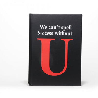 We Can't Spell Success without U Note Book