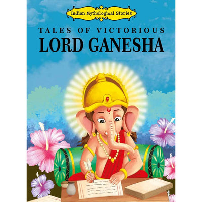 Tales of Victorious Lord Ganesha  Indian Mythological Stories