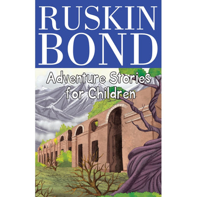 Ruskin Bond - Adventure Stories for Children