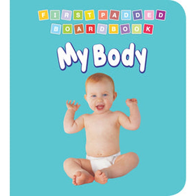 First Padded Board Book - My Body