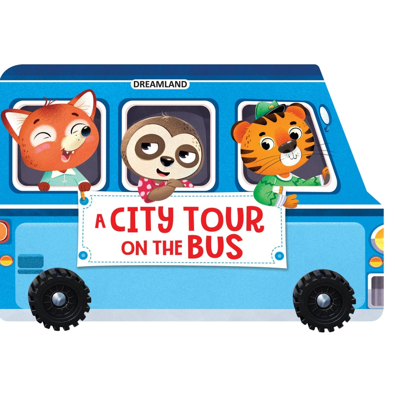 A City Tour on the Bus- A Shaped Board Book with Wheels : Children Picture Board Book