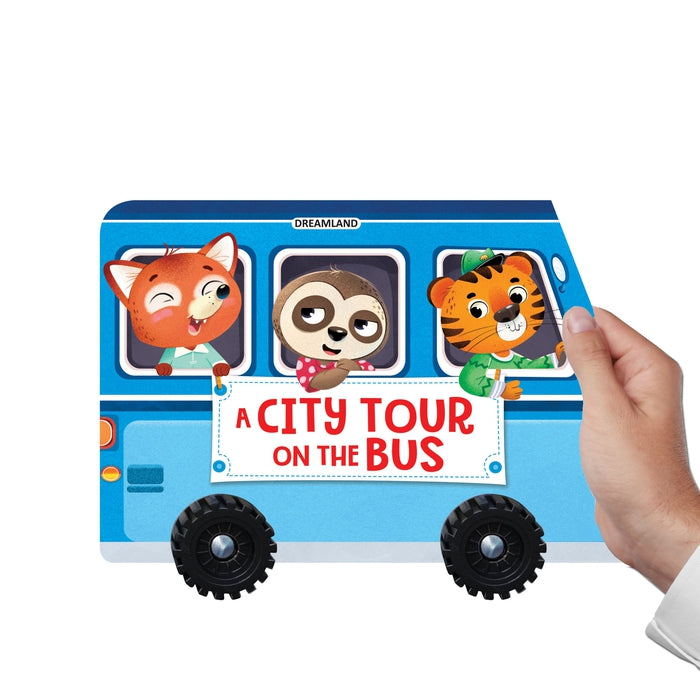 A City Tour on the Bus- A Shaped Board Book with Wheels : Children Picture Board Book