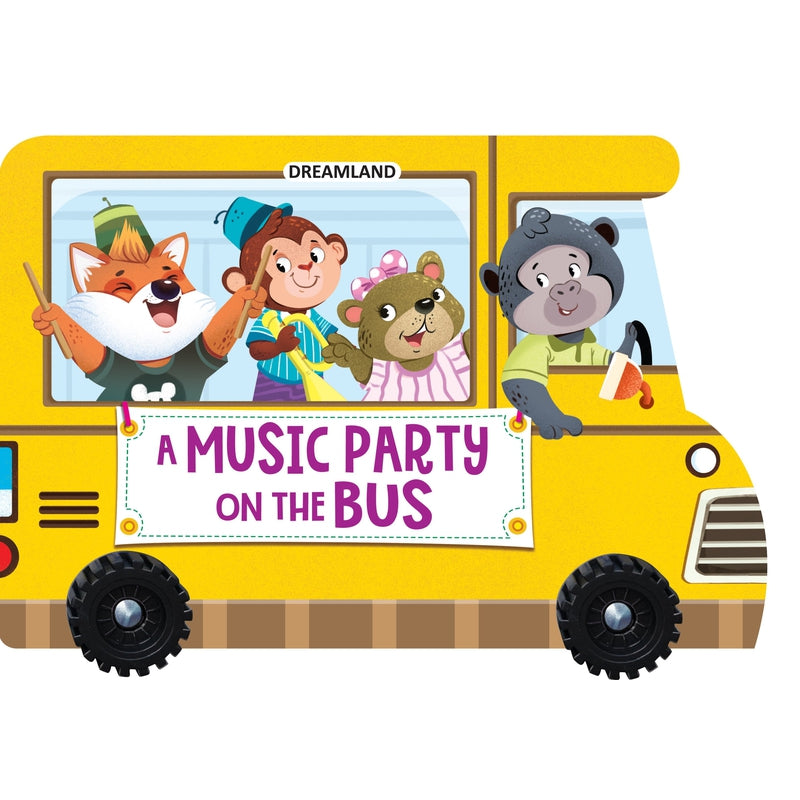 A Music Party on the Bus- A Shaped Board Book with Wheels : Children Picture Board Book